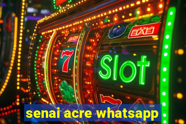 senai acre whatsapp